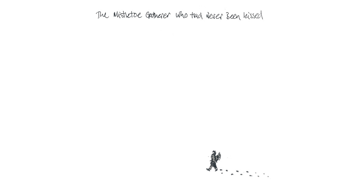 The Mistletoe Gatherer Who had Never Been&nbsp;Kissed