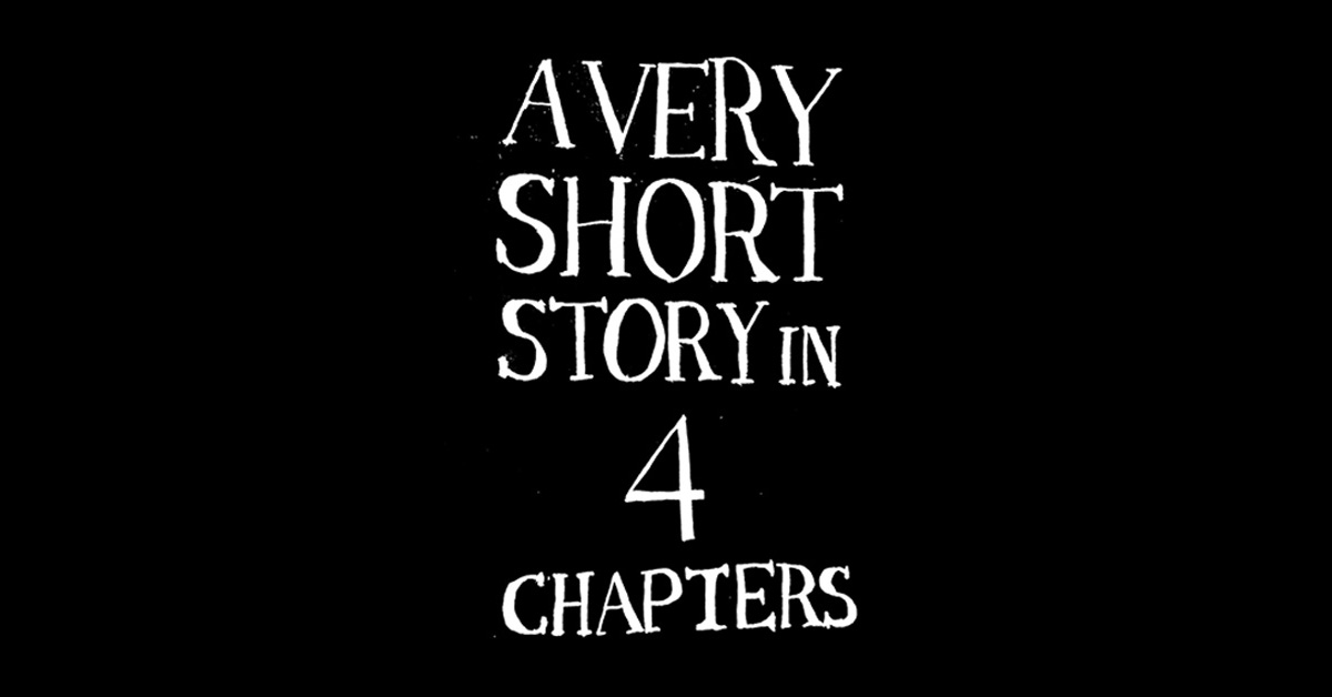 A Very Short Story in 4&nbsp;Chapters