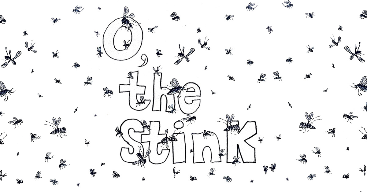 O, the Stink